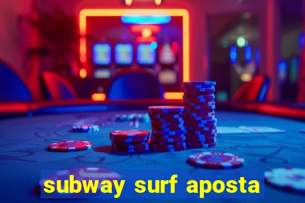 subway surf aposta